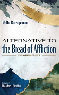 Alternative to the Bread of Affliction: And Other Essays