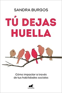Tú dejas huella: Cómo impactar a través de tus habilidades sociales