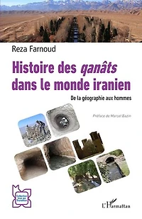 Histoire des qanâts dans le monde iranien: De la géographie aux hommes