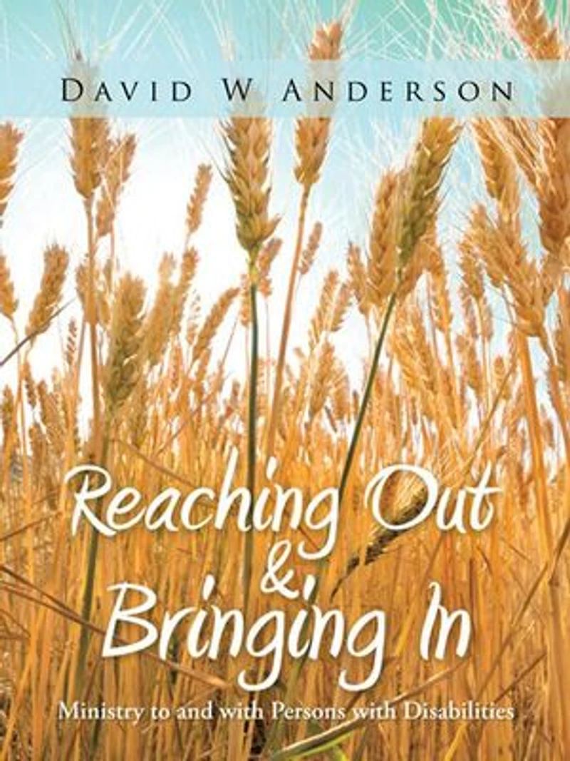 Reaching Out and Bringing in: Ministry to with Persons Disabilities