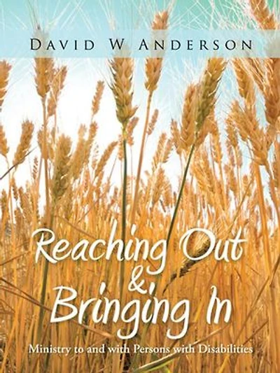 Reaching Out and Bringing in: Ministry to with Persons Disabilities