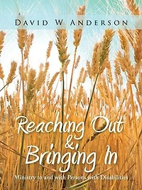 Reaching Out and Bringing in: Ministry to with Persons Disabilities