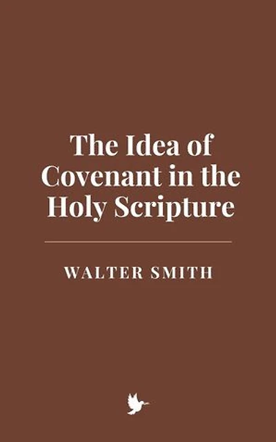The Idea of Covenant in the Holy Scripture