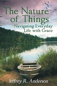 The Nature Of Things: Navigating Everyday Life With Grace