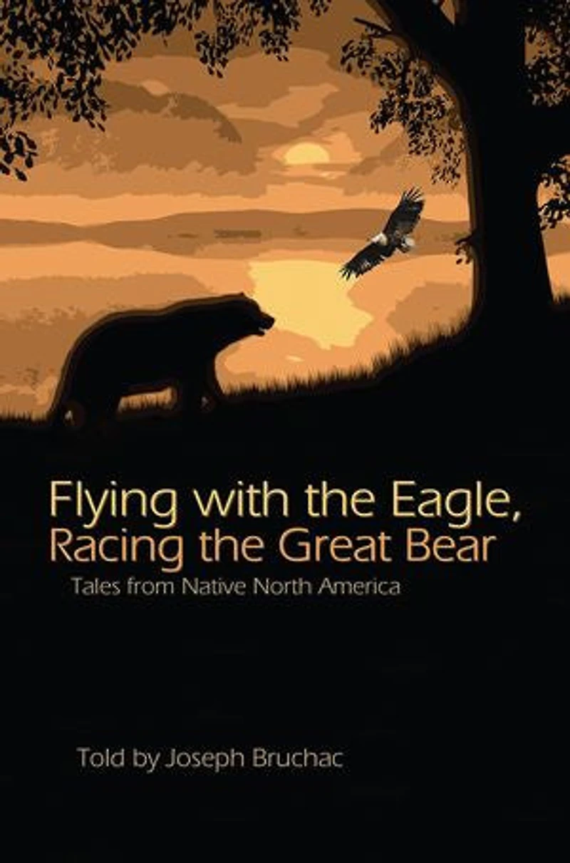 Flying with the Eagle, Racing Great Bear: Tales from Native North America
