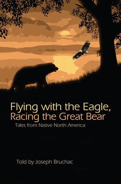 Flying with the Eagle, Racing Great Bear: Tales from Native North America