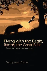 Flying with the Eagle, Racing Great Bear: Tales from Native North America