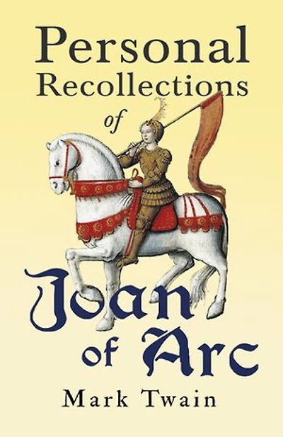 Personal Recollections of Joan Arc