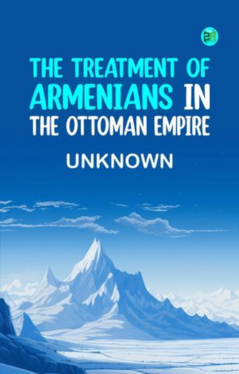 The treatment of Armenians in the Ottoman Empire