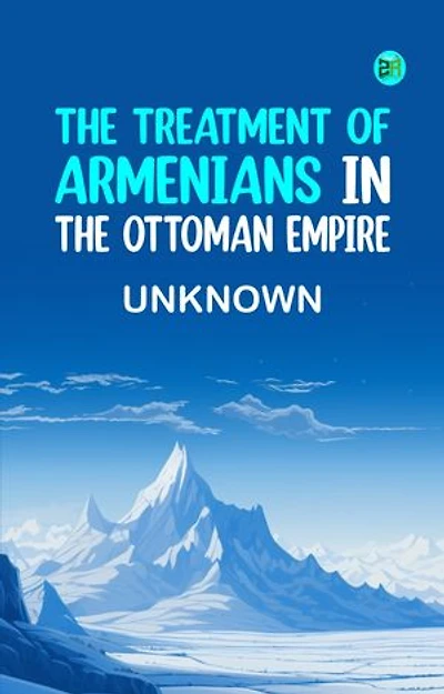 The treatment of Armenians in the Ottoman Empire