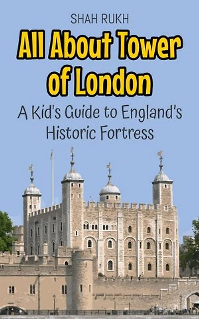All About Tower of London: A Kid's Guide to England’s Historic Fortress: Educational Books For Kids, #24