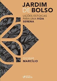 Jardim de bolso: Lições estoicas para uma vida serena