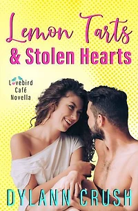 Lemon Tarts & Stolen Hearts: A Laugh Out Loud Small Town Romantic Novella