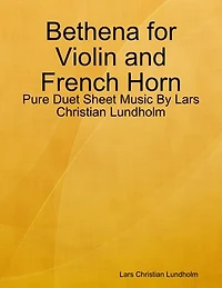 Bethena for Violin and French Horn - Pure Duet Sheet Music By Lars Christian Lundholm