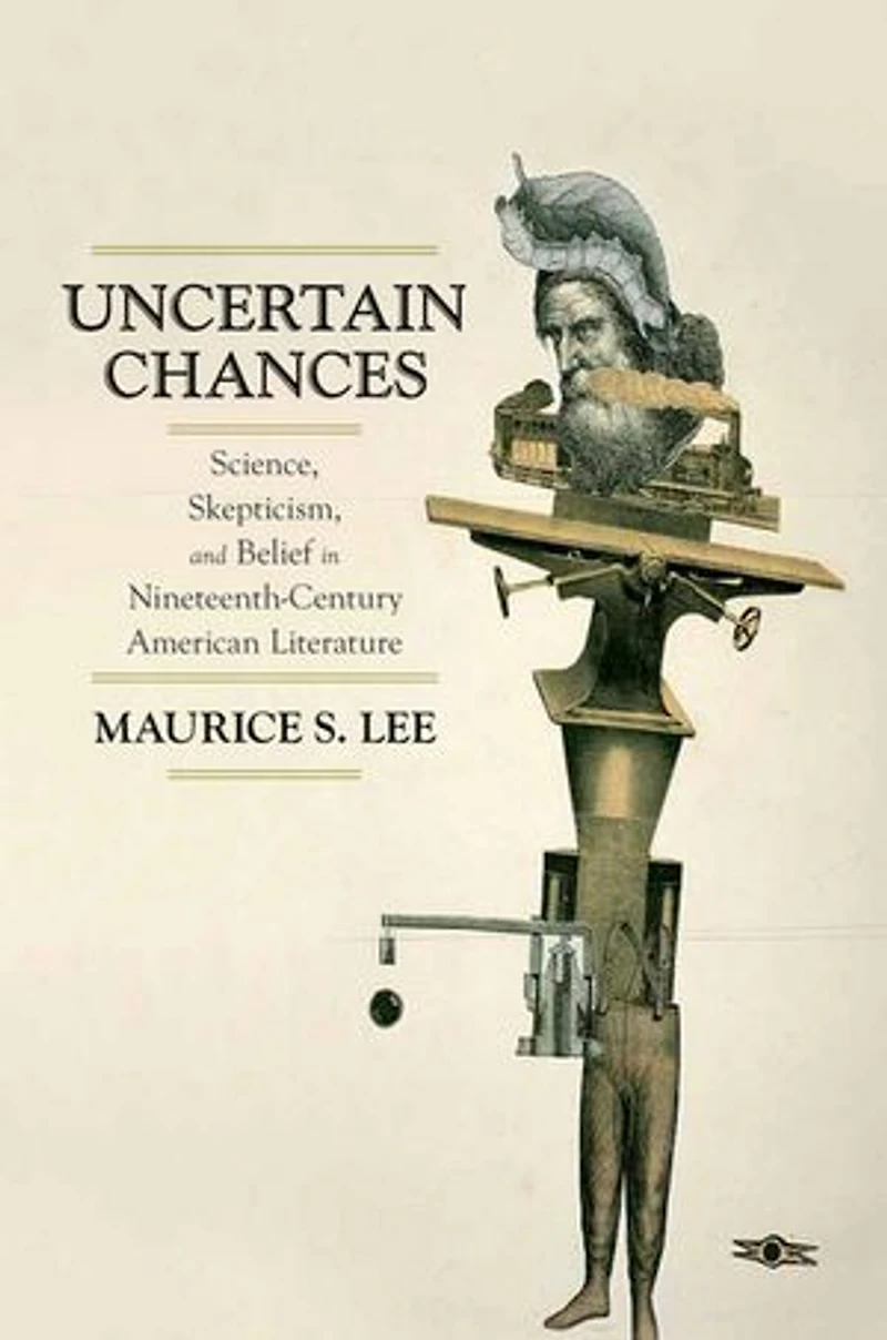 Uncertain Chances: Science, Skepticism, and Belief Nineteenth-Century American Literature