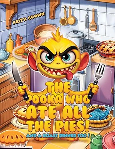 The Pooka Who Ate all the Pies!: And a Roast Dinner too!