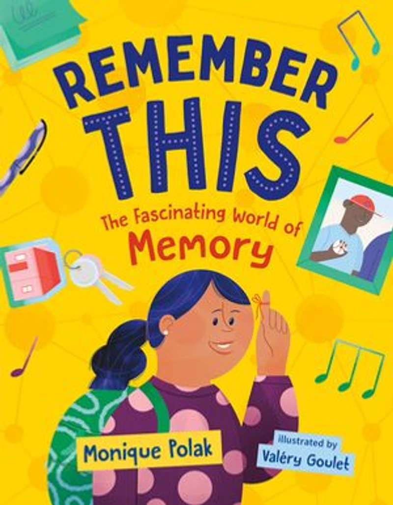 Remember This: The Fascinating World of Memory