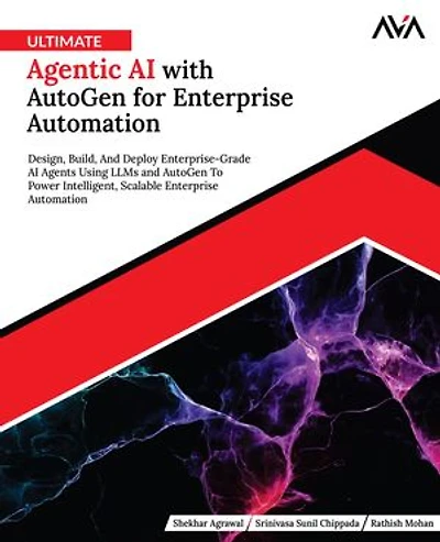 Ultimate Agentic AI with AutoGen for Enterprise Automation