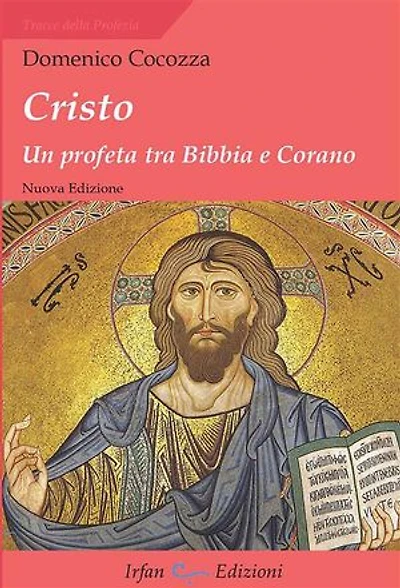 Cristo. Un profeta tra Bibbia e Corano