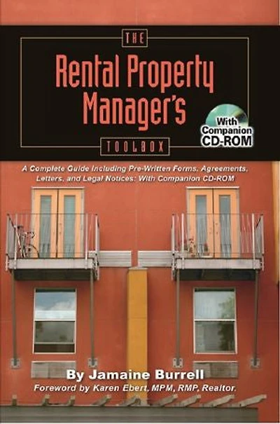 The Rental Property Manager's Toolbox A Complete Guide Including Pre-Written Forms, Agreements, Letters, and Legal Notices: With Companion CD-ROM