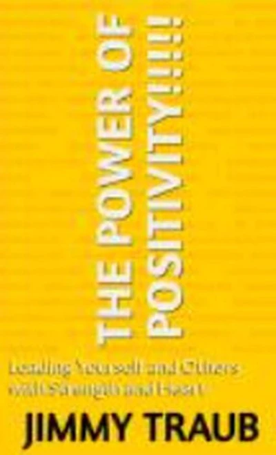 The Power of Positivity Leading Yourself and Others with Strength and Heart
