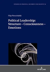 Political Leadership:  Structure – Consciousness Emotions