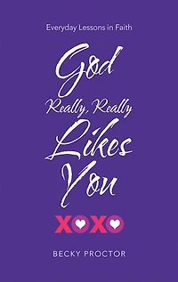 God Really, Really Likes You: Everyday Lessons Faith