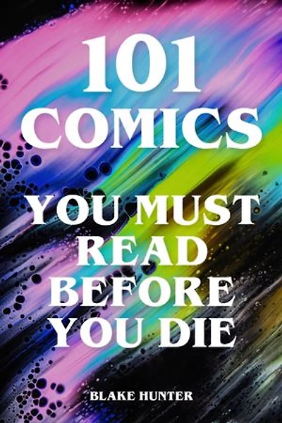 101 Comics You Must Read Before You Die