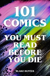 101 Comics You Must Read Before You Die