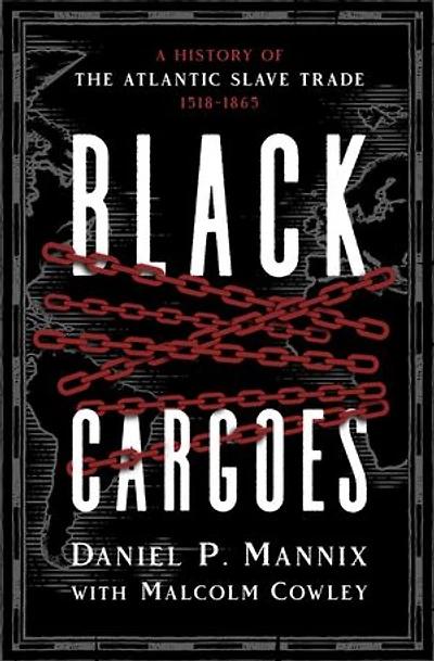 Black Cargoes: A History of the Atlantic Slave Trade 1518–1865