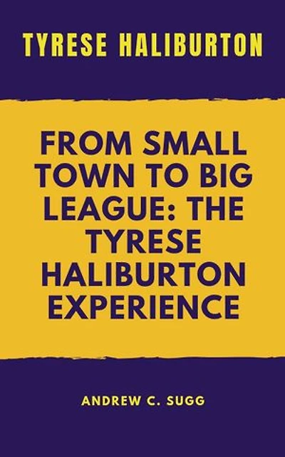 TYRESE HALIBURTON: From Small Town to Big League: The Tyrese Haliburton Experience