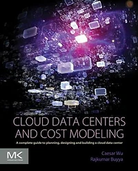 Cloud Data Centers and Cost Modeling: a Complete Guide To Planning, Designing Building Center