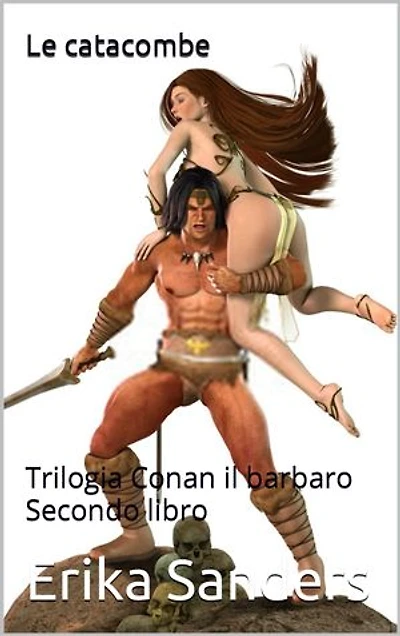 Trilogia Conan il barbaro. Secondo libro: Le catacombe
