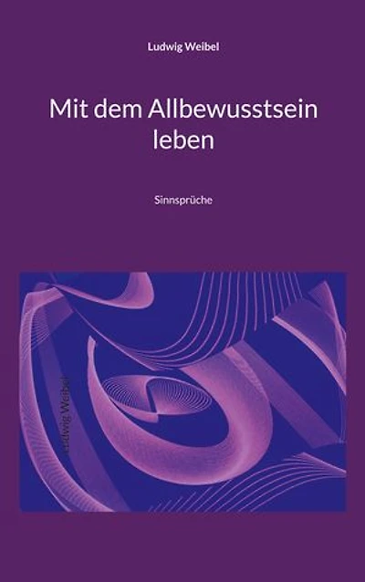 Mit dem Allbewusstsein leben: Sinnsprüche