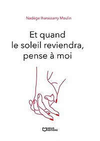 Et quand le soleil reviendra, pense à moi: Tome II