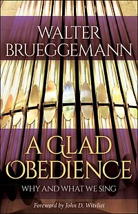 A Glad Obedience: Why and What We Sing