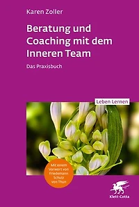 Beratung und Coaching mit dem Inneren Team: Das Praxisbuch