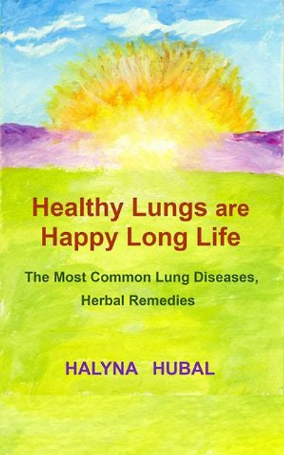 Healthy Lungs are Happy Long Life: The Most Common Lung Diseases, Herbal Remedies