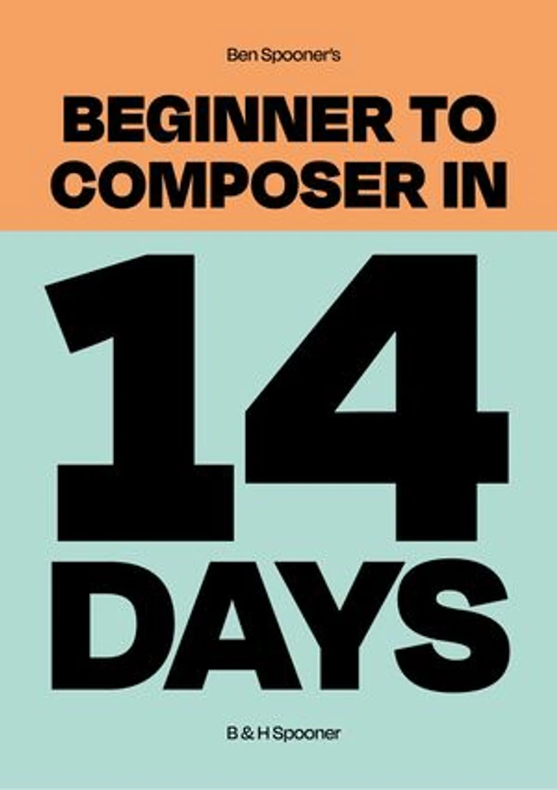 Ben Spooner's Beginner to Composer in 14 Days