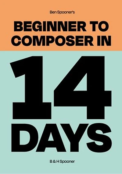Ben Spooner's Beginner to Composer in 14 Days