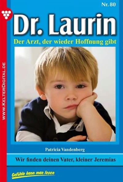 Wir finden deinen Vater, kleiner Jeremias: Dr. Laurin 80 – Arztroman