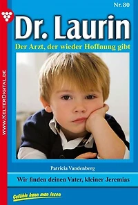Wir finden deinen Vater, kleiner Jeremias: Dr. Laurin 80 – Arztroman
