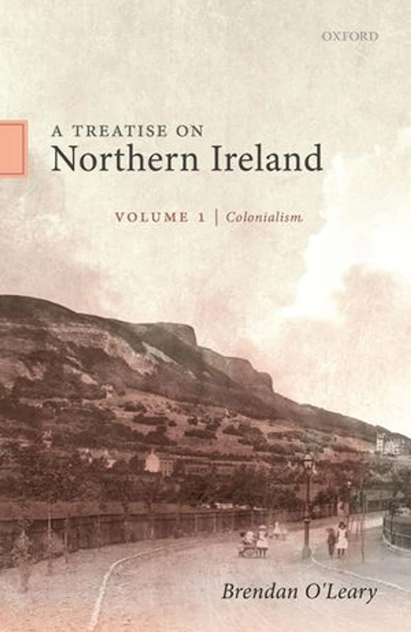 A Treatise on Northern Ireland, Volume I: Colonialism
