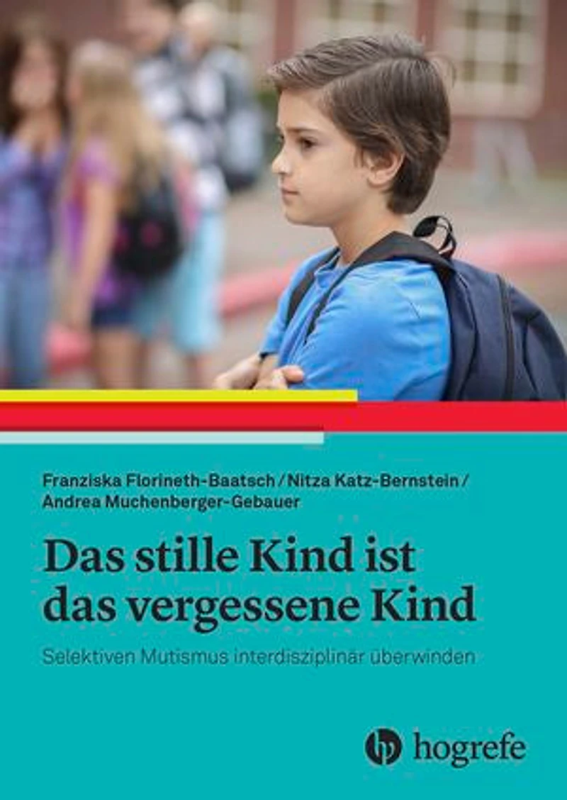 Das stille Kind ist das vergessene Kind: Selektiven Mutismus interdisziplinär überwinden