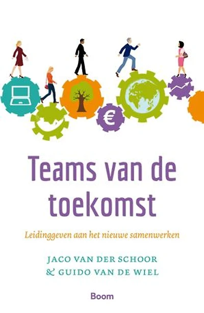 Teams van de toekomst: Leidinggeven aan het nieuwe samenwerken
