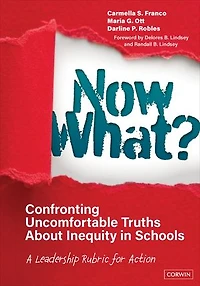 Now What? Confronting Uncomfortable Truths About Inequity Schools: A Leadership Rubric for Action
