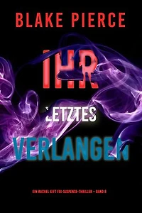 Ihr letztes Verlangen (Ein Rachel Gift FBI-Suspense-Thriller Band 8)