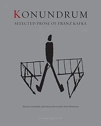 Konundrum: Selected Prose of Franz Kafka
