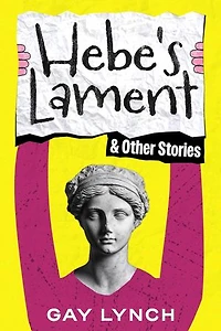 Hebe's Lament and Other Stories