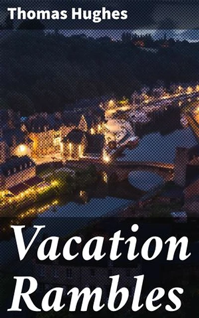 Vacation Rambles: Journey through Victorian England's Natural Beauty and Cultural Landscape